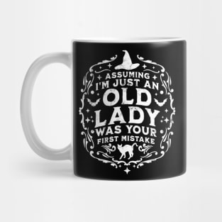 Assuming I'm Just An Old Lady Was Your First Mistake Witch Mug